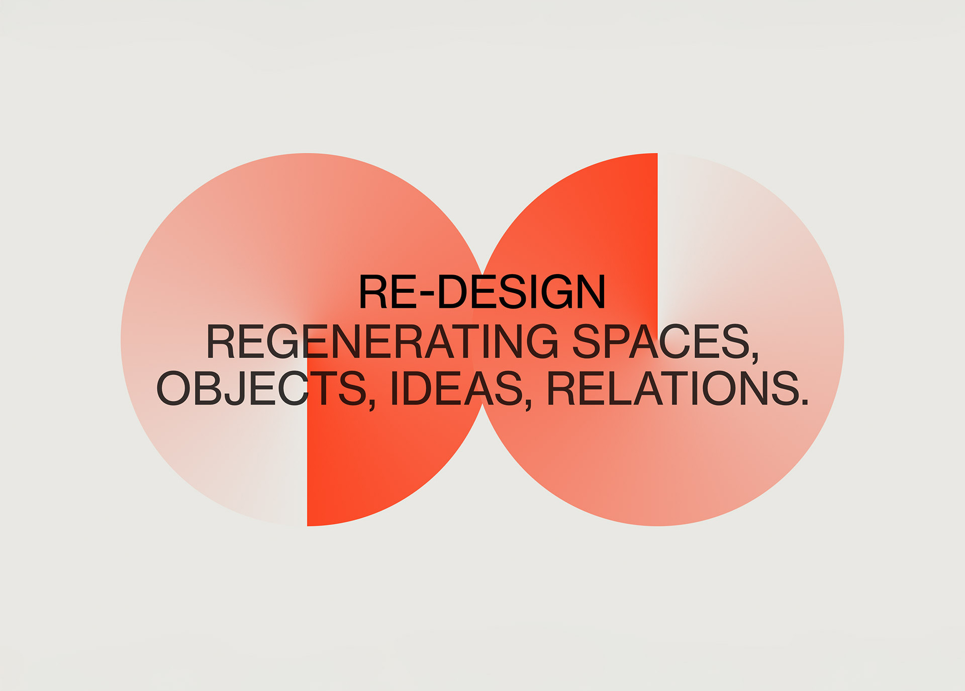 Grafica su sfondo grigio chiaro con forme circolari sovrapposte nei toni del rosso e la scritta “Re-design. Regenerating spaces, objects, ideas, relations.”