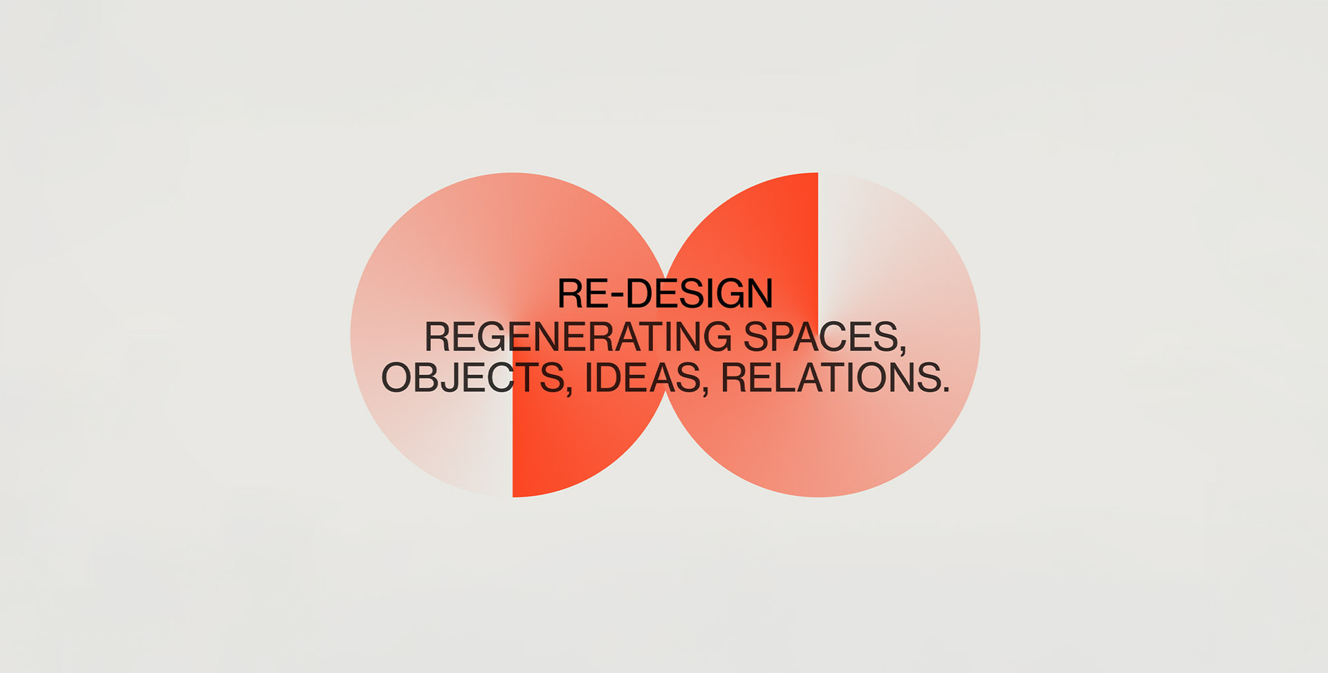 Grafica su sfondo grigio chiaro con forme circolari sovrapposte nei toni del rosso e la scritta “Re-design. Regenerating spaces, objects, ideas, relations.”